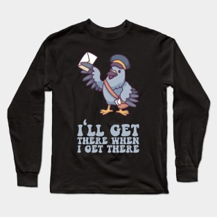 I'll Get There When I Get There - Mailman Gift Long Sleeve T-Shirt